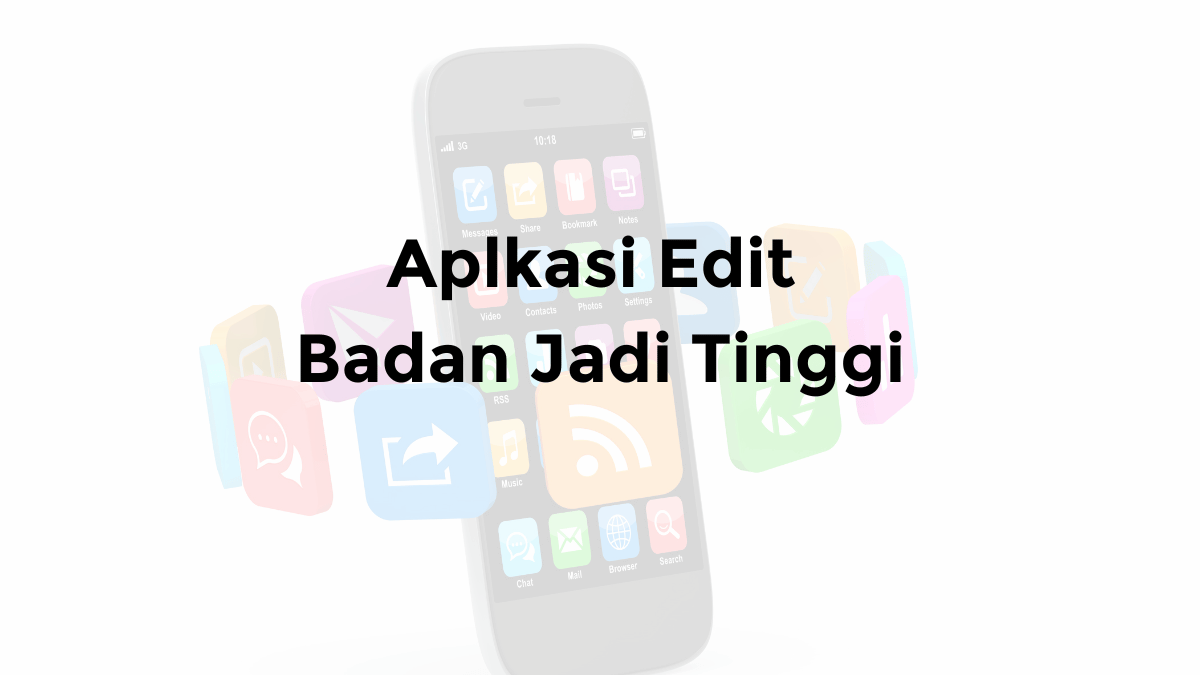 aplikasi edit badan jadi tinggi foto kurus