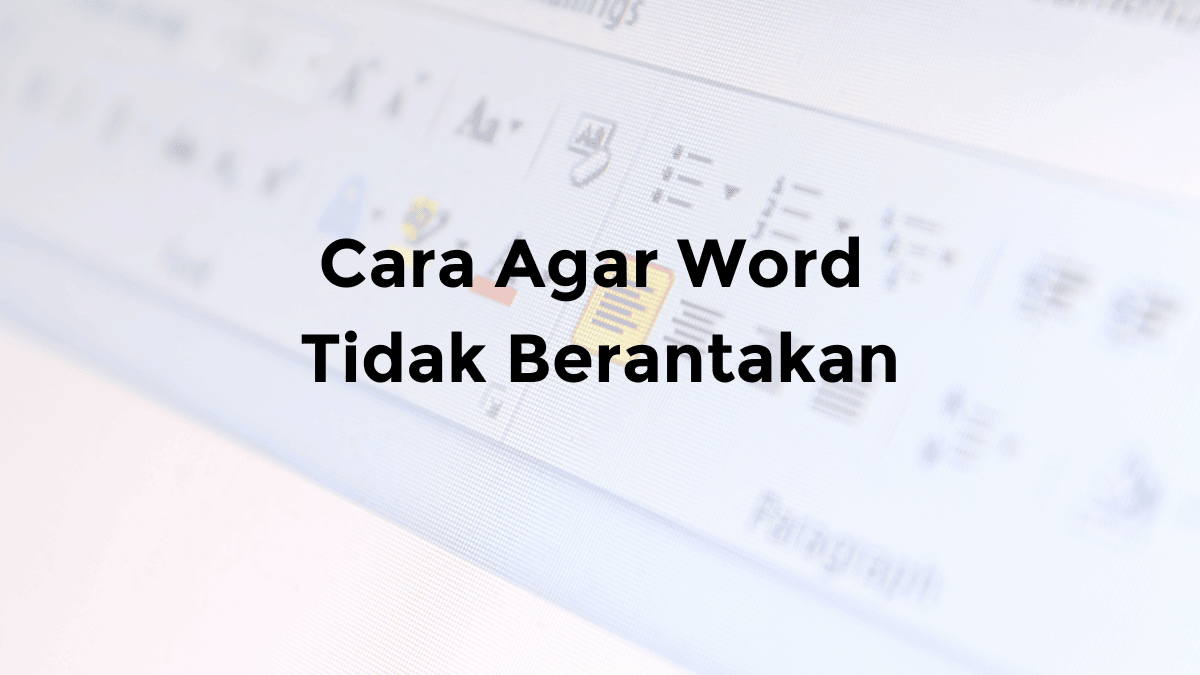 cara agar word tidak berantakan