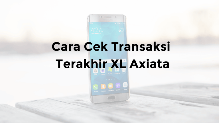 cara cek transaksi terakhir xl pemakaian