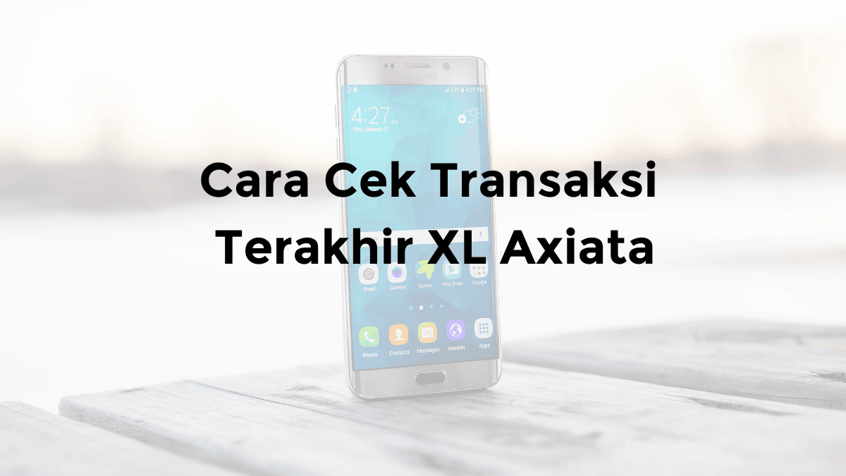 cara cek transaksi terakhir xl pemakaian