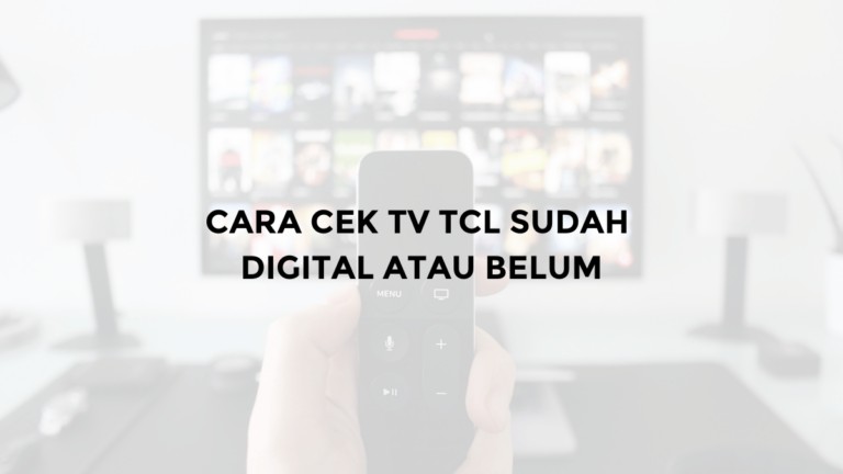 cara cek tv tcl sudah digital atau belum