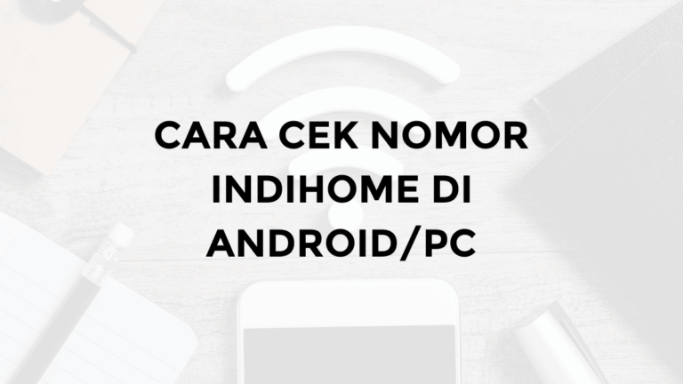 cara melihat nomor indihome di android