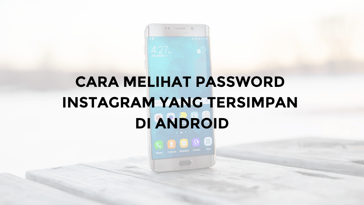 cara melihat password instagram yang tersimpan di android