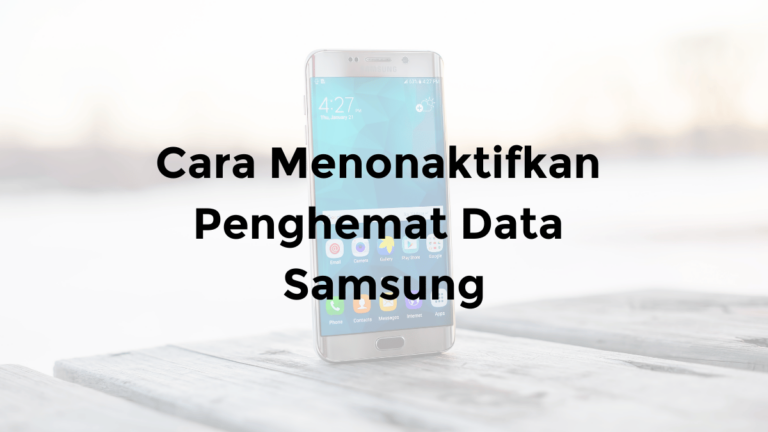 cara mematikan penghemat data di hp samsung