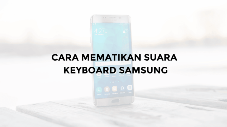 cara mematikan suara keyboard samsung