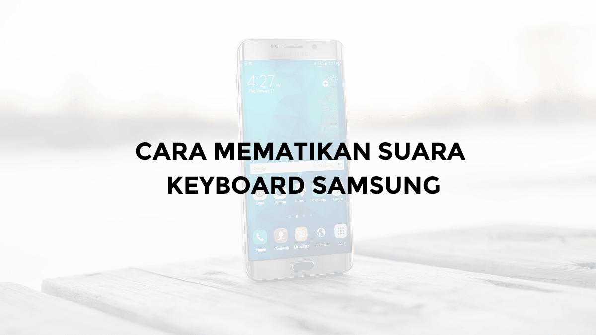 cara mematikan suara keyboard samsung