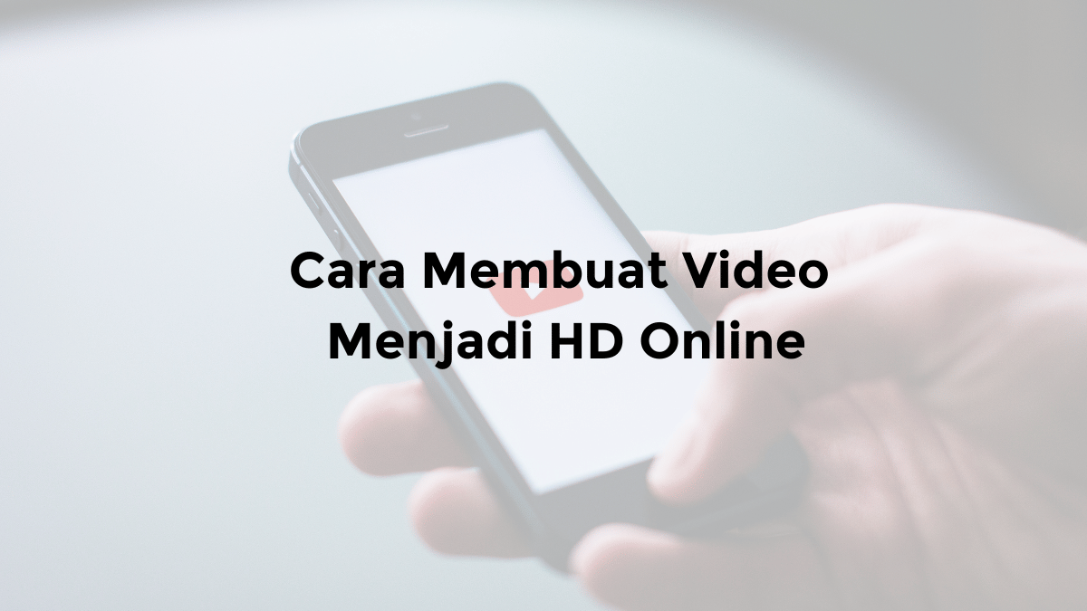 cara membuat video jadi hd online