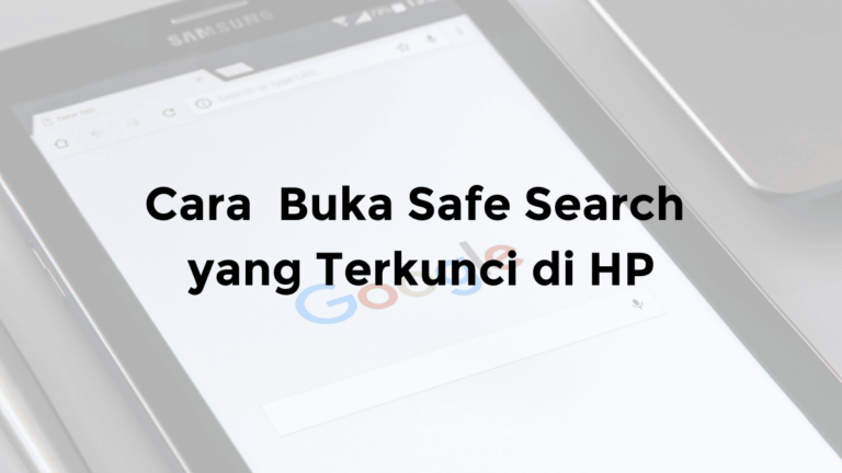 cara membuka safe search yang terkunci di hp