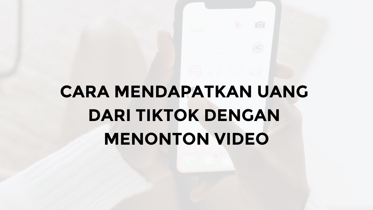 cara mendapatkan uang dari tiktok dengan menonton video