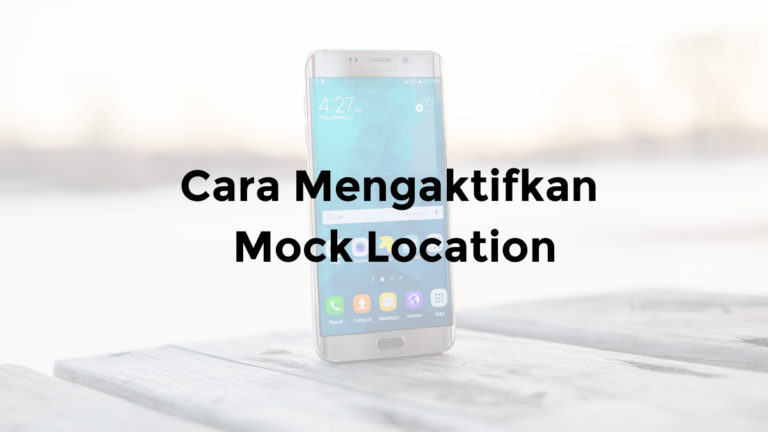 cara mengaktifkan mock location android samsung hp