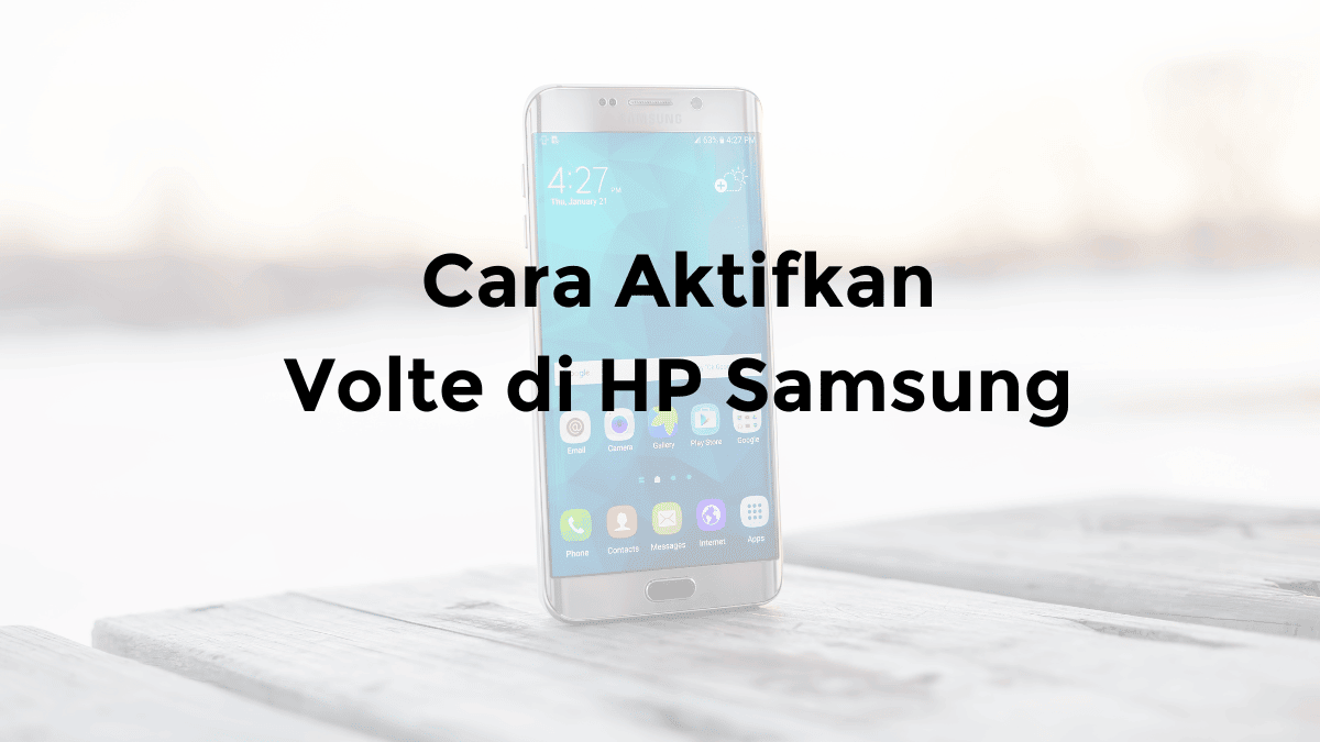 cara mengaktifkan volte di hp samsung