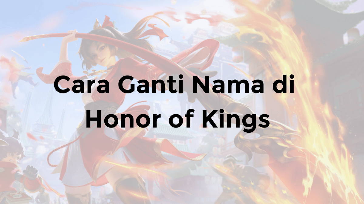 Cara Mengganti Nama di Honor of Kings Global (Nickname)