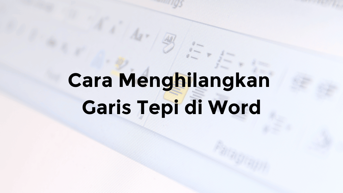 cara menghilangkan garis tepi di word margin pinggir