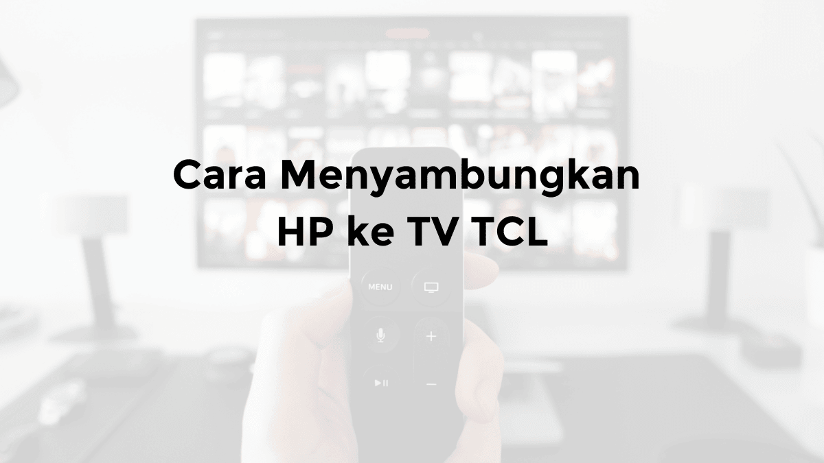 cara menyambungkan hp ke tv tcl tanpa kabel