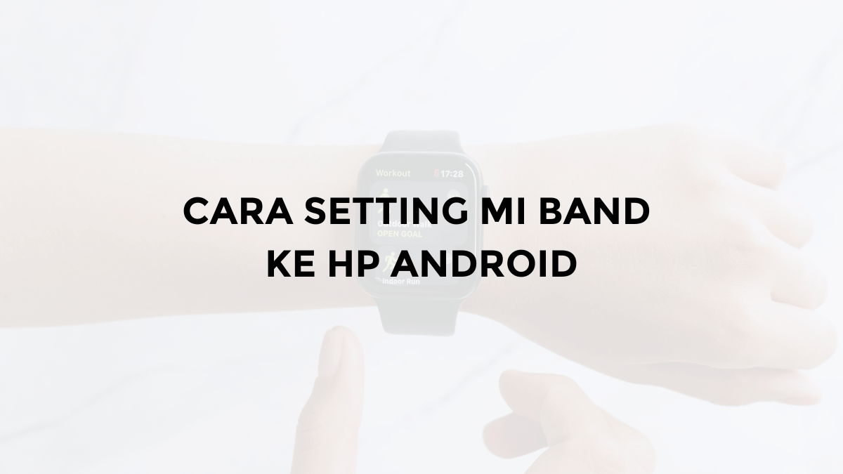 cara menyambungkan mi band 3 4 5 ke hp