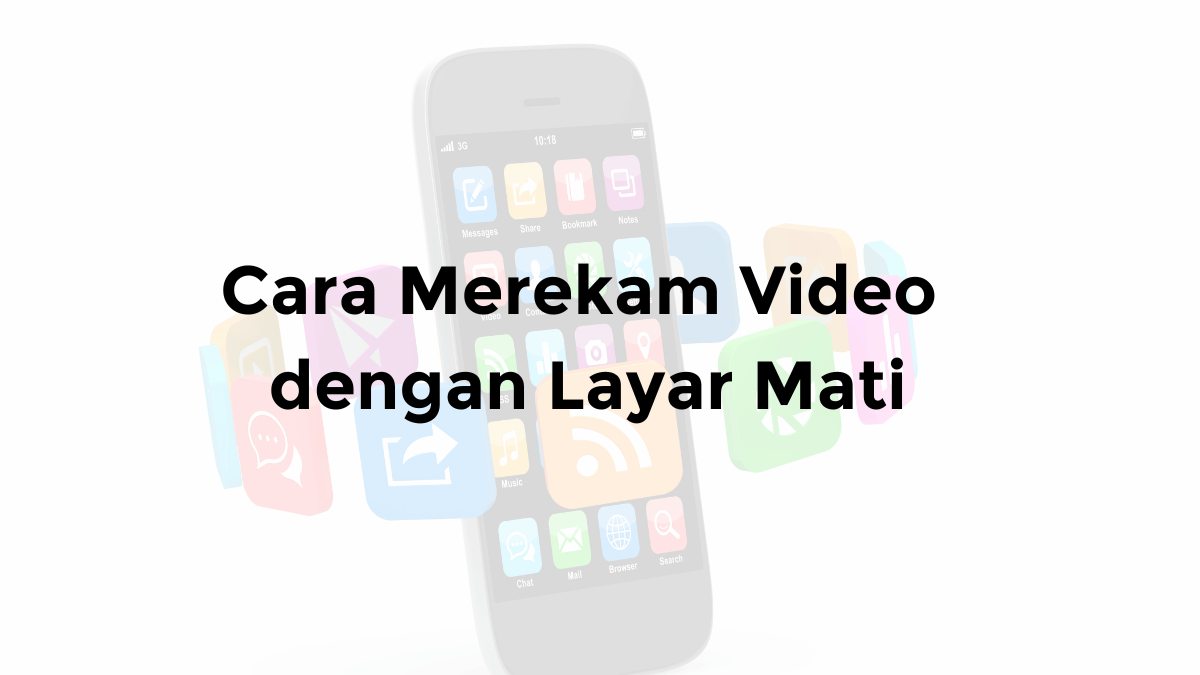 cara merekam video dengan layar mati pada hp