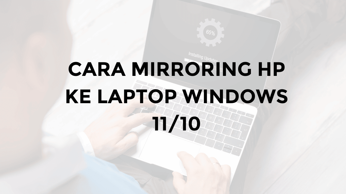 cara mirroring hp ke laptop windows 10 11