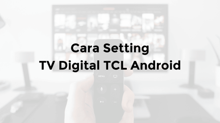 cara setting tv digital tcl android