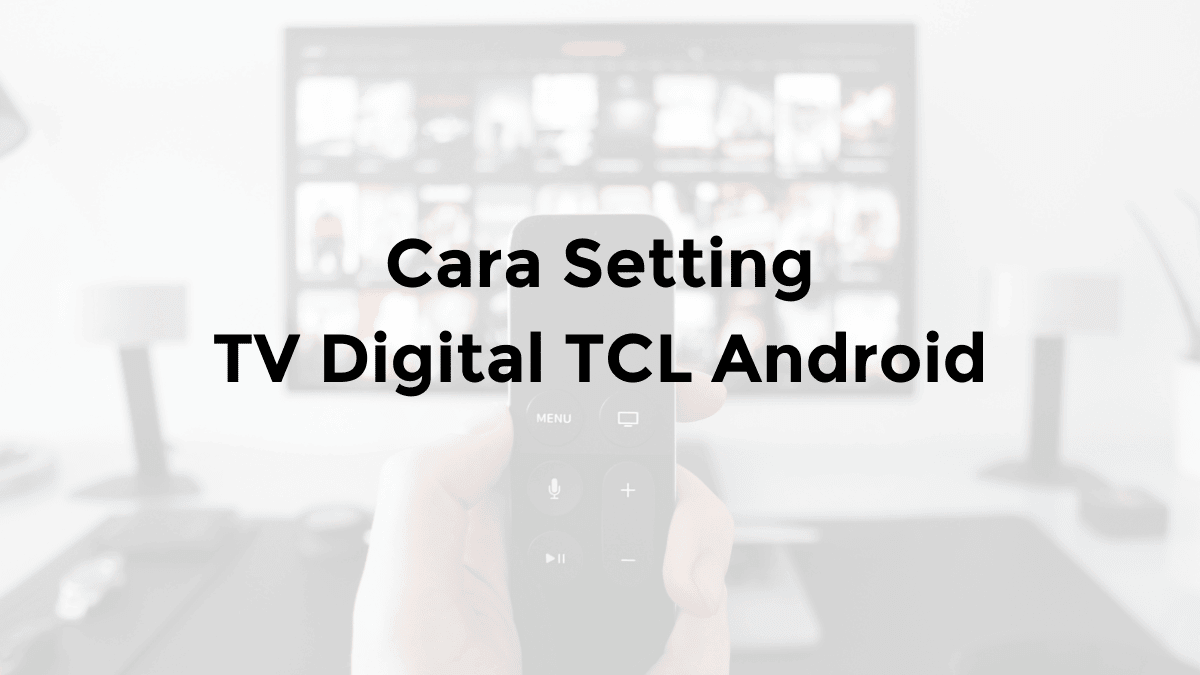 cara setting tv digital tcl android