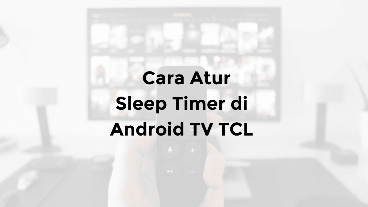 cara sleep timer tv tcl