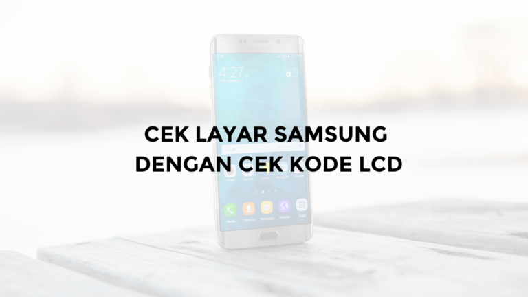 cek layar samsung dengan kode lcd