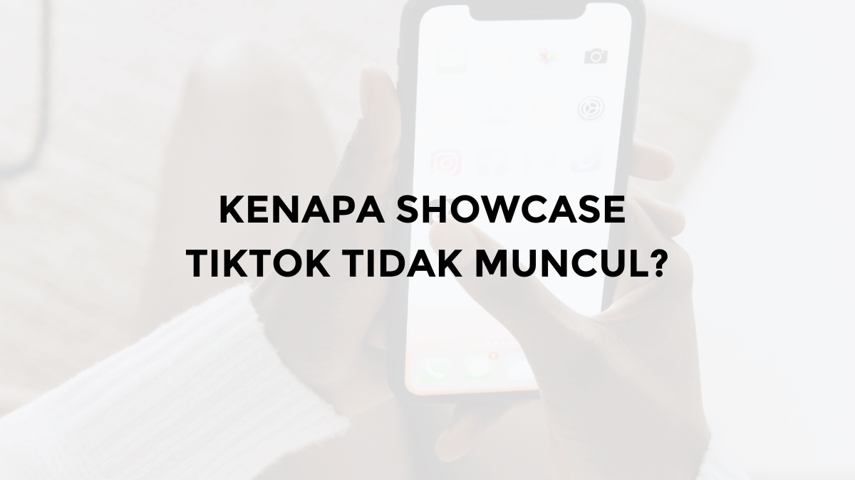 kenapa showcase tiktok tidak muncul di tiktok shop affilate