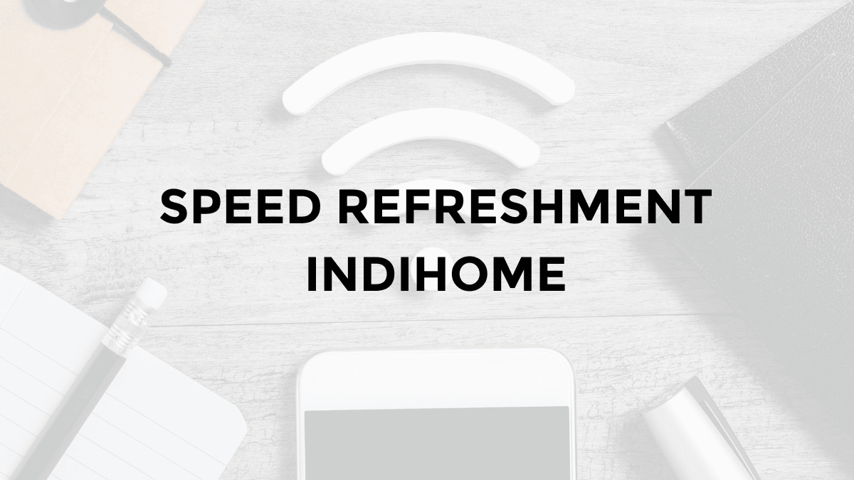 speed refreshment indihome tanpa aplikasi