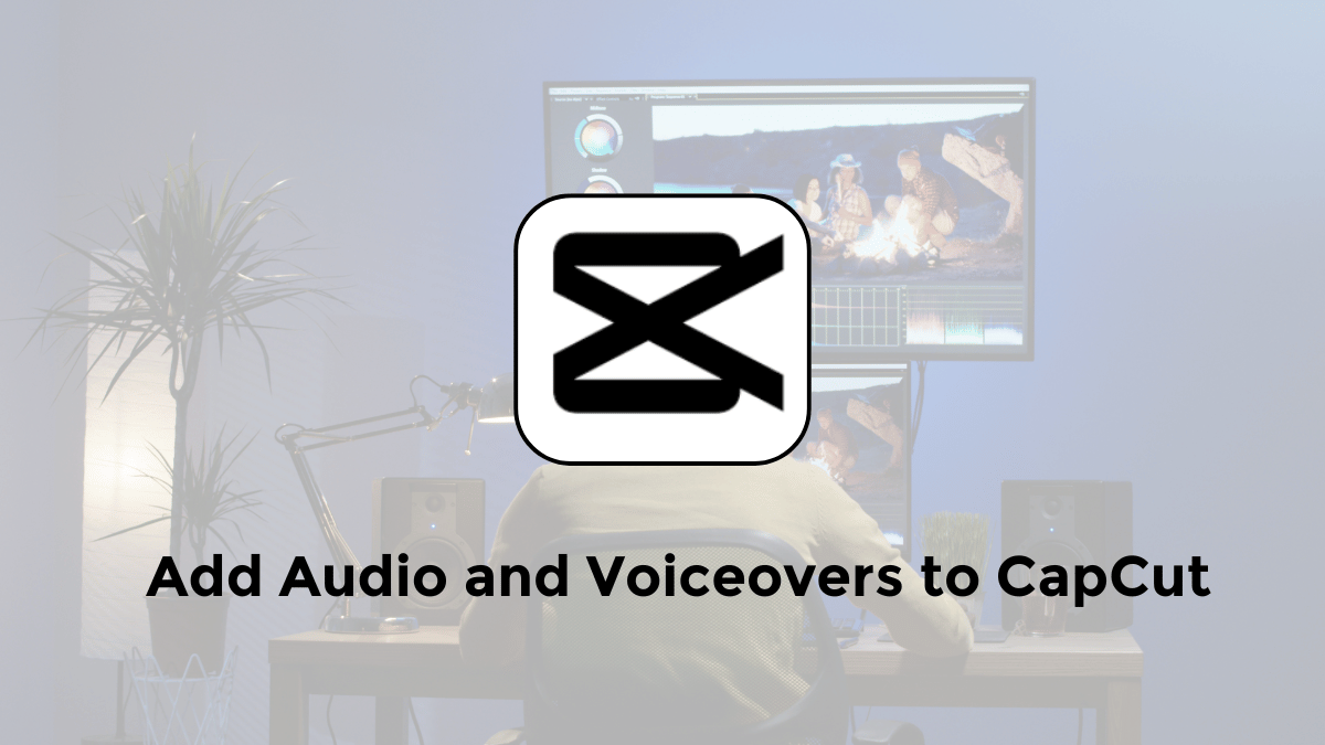 how to add audio and voiceover in capcut pc mobile guides