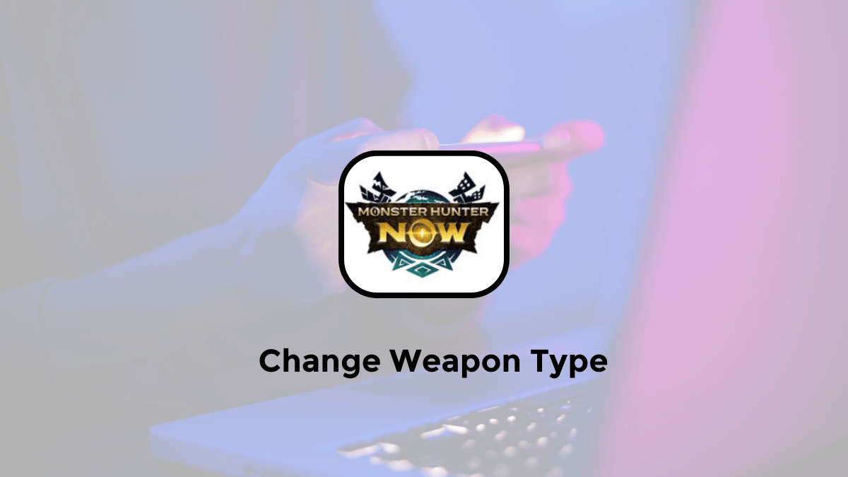 how to change weapon type in monster hunter now