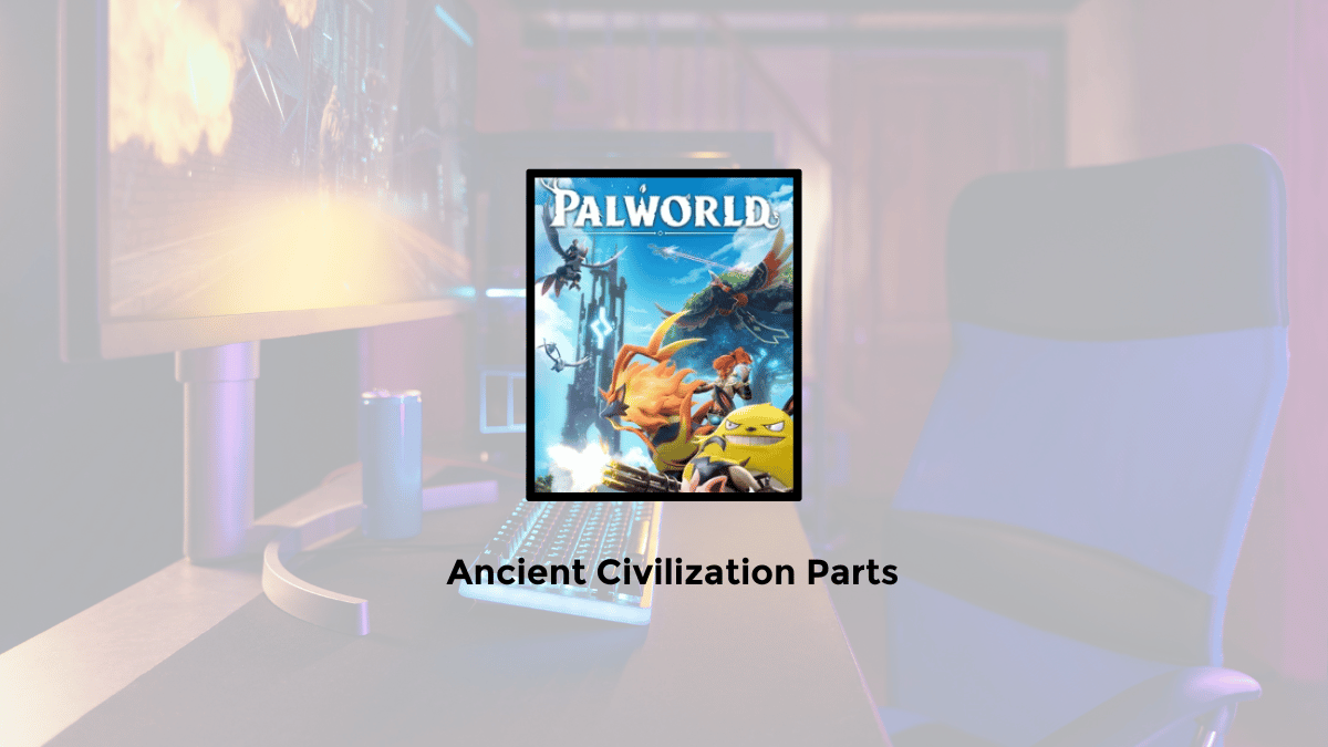 How to Get Ancient Civilization Parts in Palworld PC