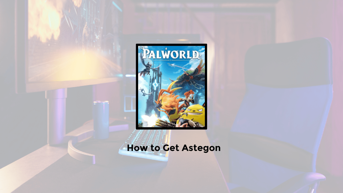 how to get astegon in palworld pc