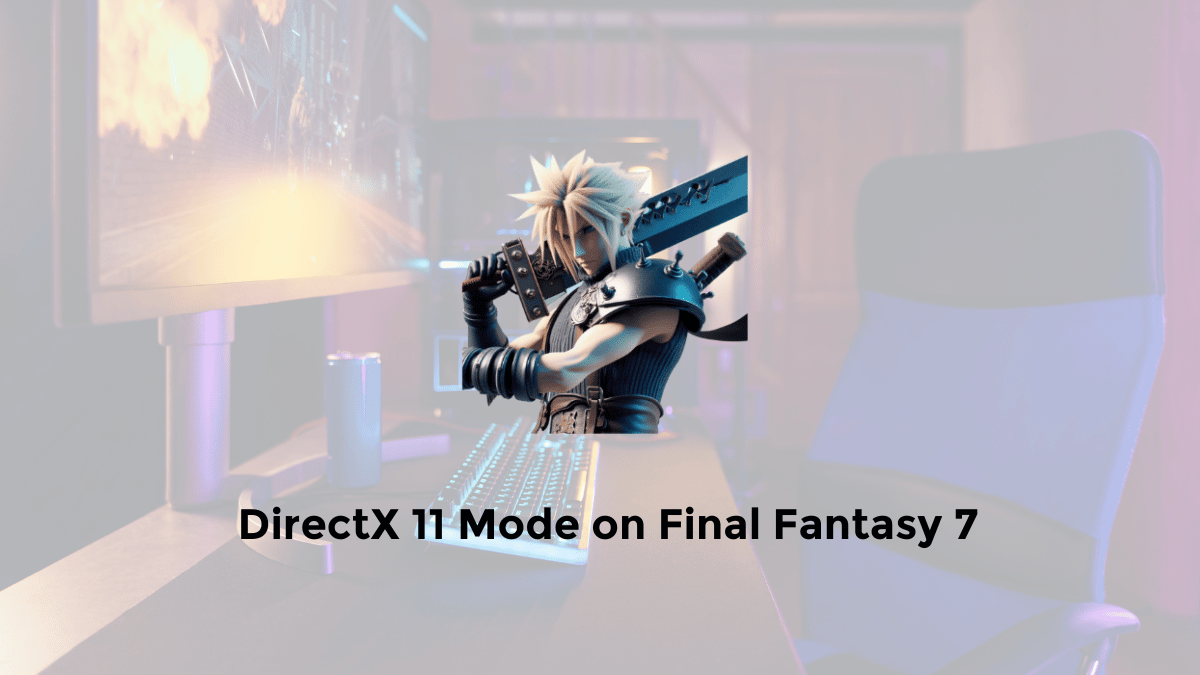 how to run final fantasy 7 remake in directx 11 10