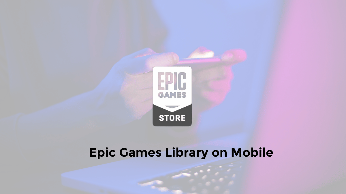 How to Check Your Epic Games Library on Mobile: A Simple Guide
