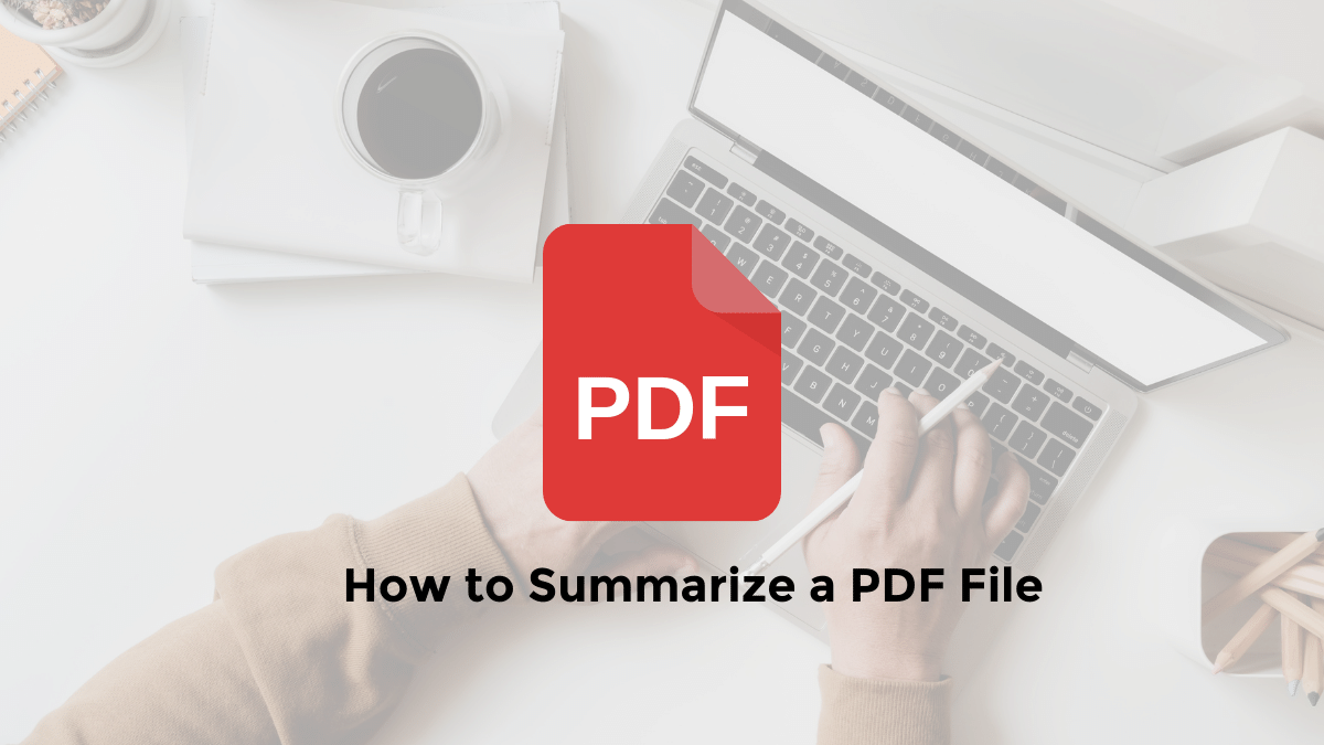 How to Summarize a PDF File: The Ultimate Guide (ChatGPT)