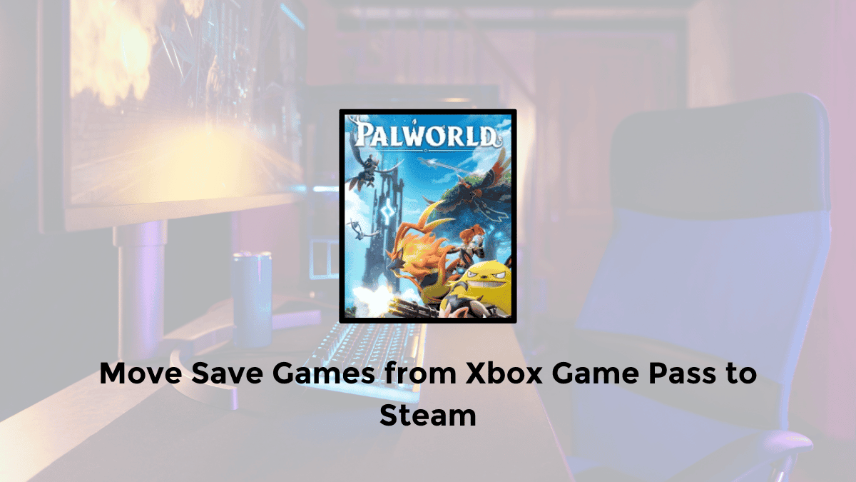 how to transfer game pass save to steam palworld pc laptop