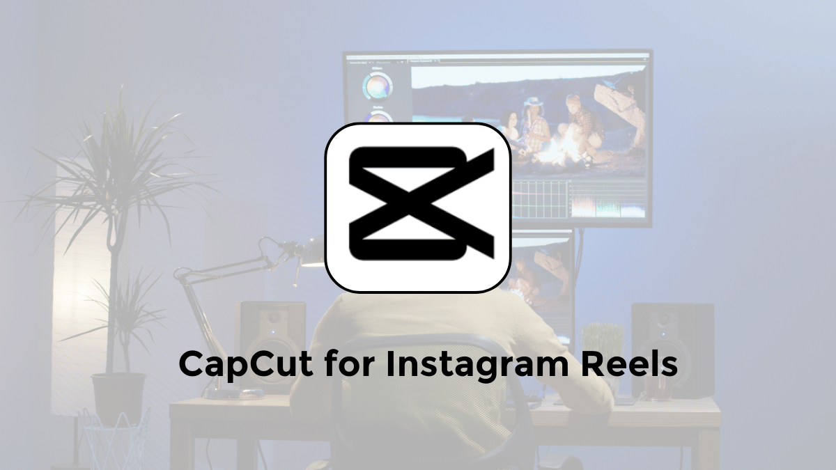 how to use capcut for instagram reels tips