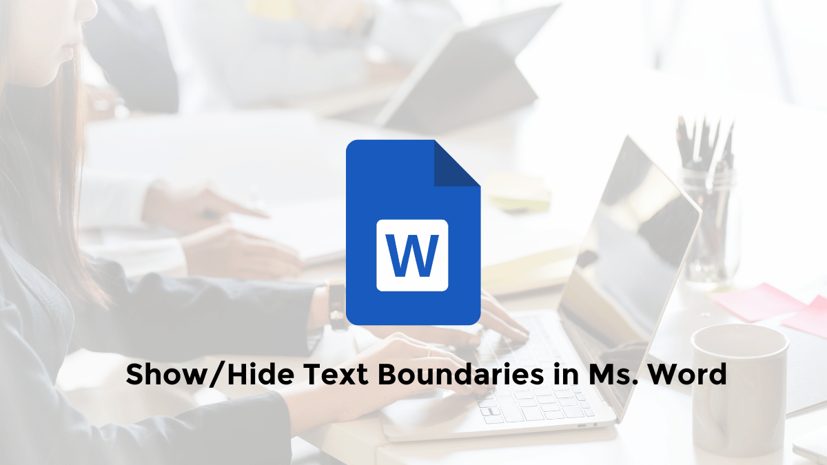 show hide text boundaries in microsoft word pc